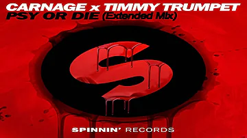 Carnage x Timmy Trumpet   PSY or DIE (Extended Mix)