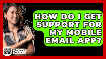 How Do I Get Support For My Mobile Email App? - TheEmailToolbox.com