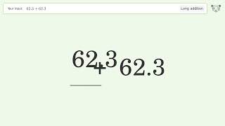 Long Addition Problem 62.3+62.3: Step-by-Step Video Solution | Tiger Algebra