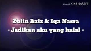 Zulin Aziz & Iqa Nasra - Jadikan aku yang halal (lirik)