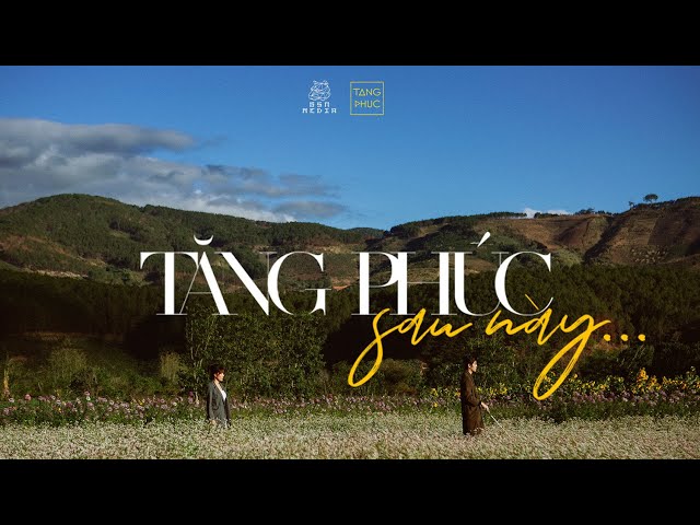 TĂNG PHÚC | 'SAU NÀY' | OFFICIAL MV class=