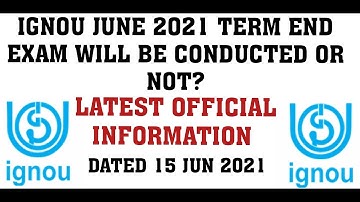 IGNOU JUNE 2021 TERM END EXAM LATEST OFFICIAL UPDATES DATED 15 JUNE 2021