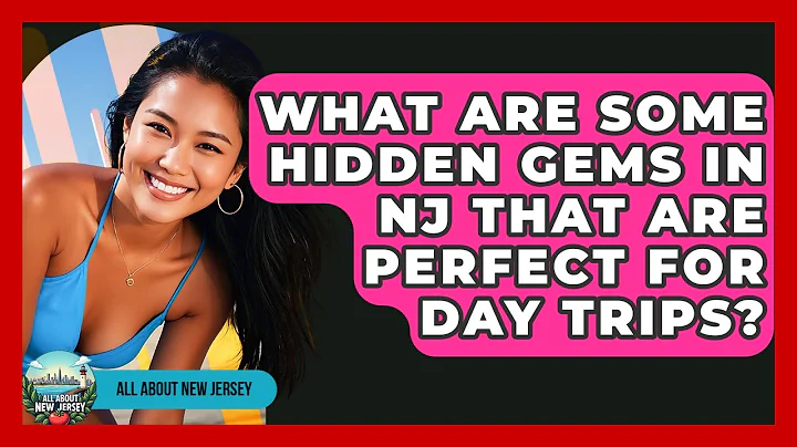 What Are Some Hidden Gems in NJ That Are Perfect for Day Trips? - All About New Jersey