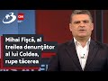 Mihai Fişcă, al treilea denunţător al lui Coldea, rupe tăcerea