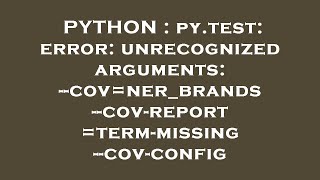 PYTHON : py.test: error: unrecognized arguments: --cov=ner_brands --cov-report=term-missing --cov-co