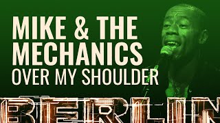 Mike &amp; The Mechanics - Over My Shoulder [BERLIN LIVE]