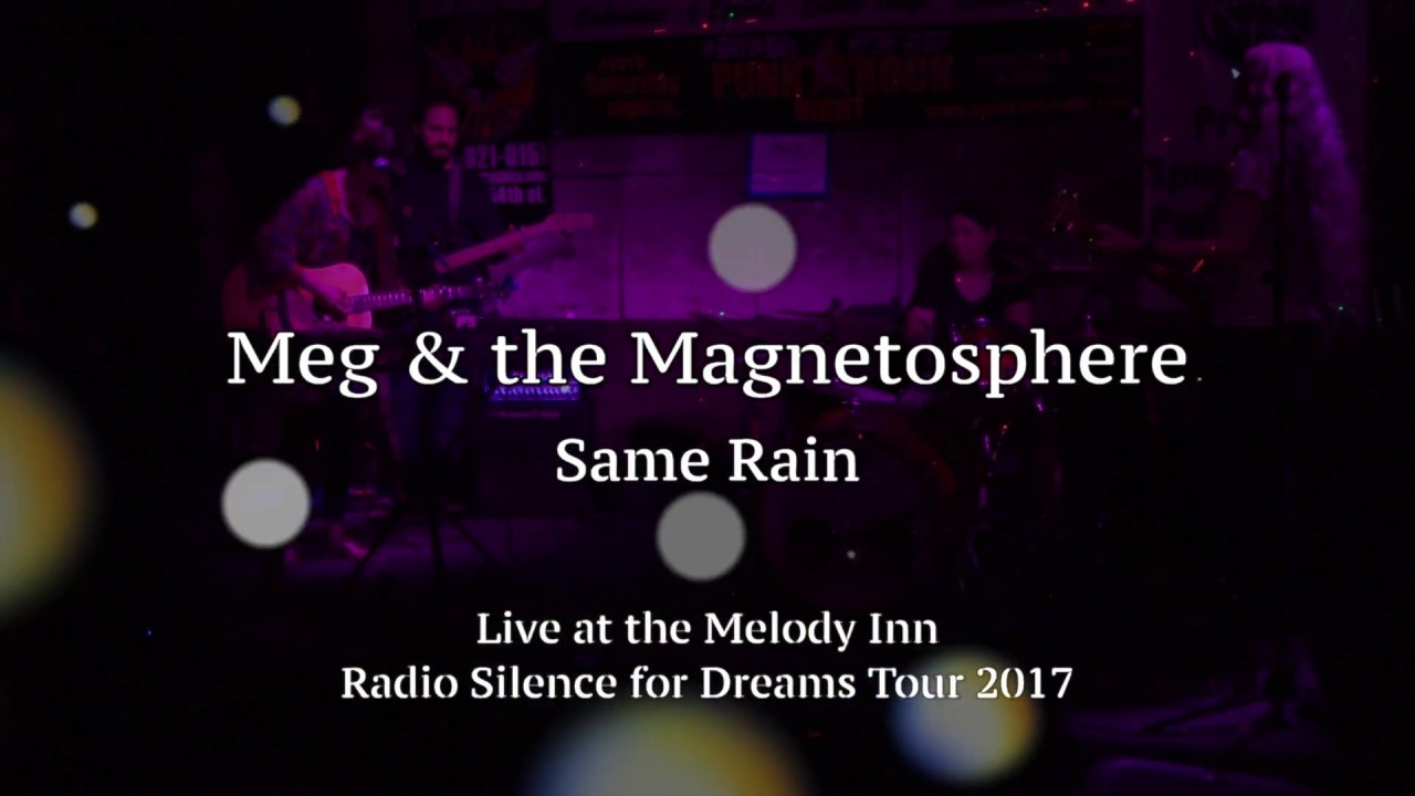 Watch Meg & the Magnetosphere - Same Rain - Cleveland Ohio Band on Tour Live at the Melody Inn on YouTube Watch Meg & the Magnetosphere - Same Rain - Cleveland Ohio Band on Tour Live at the Melody Inn on YouTube