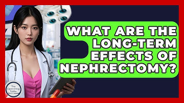 What Are The Long-Term Effects Of Nephrectomy? - The Operating Table