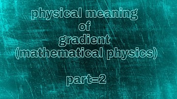 MATHEMATICAL PHYSICS |{PART 2} PHYSICAL MEANING OF GRADIENT| #BY JAGMOHAN NARWAL #