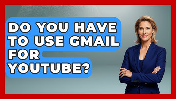 Do You Have To Use Gmail For YouTube? - TheEmailToolbox.com