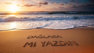 Neoanadolu - Dağlara Mı Yazdın