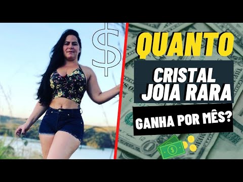 QUANTO Cristal joia rara GANHA POR MÊS?