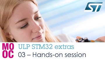 Ultra Low Power STM32 extras: 03. Hands-on