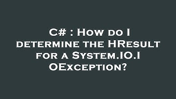 C# : How do I determine the HResult for a System.IO.IOException?