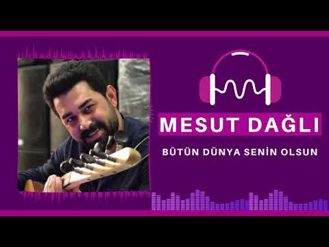 Mesut Dağlı-Bütün Dünya Senin Olsun