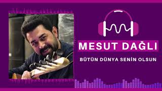 Mesut Dağlı - Bütün Dünya Senin Olsun