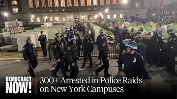 Campus Crackdown: 300+ Arrested in Police Raids on Columbia & CCNY to Clear Gaza Encampments