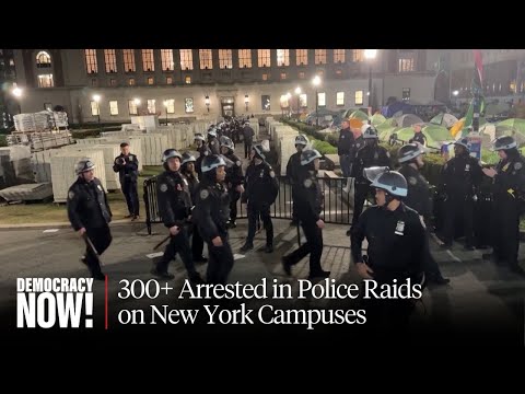 Campus Crackdown: 300+ Arrested in Police Raids on Columbia & CCNY to Clear Gaza Encampments