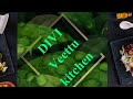 Intro for divi veettu kitchen  divi veettu kitchen