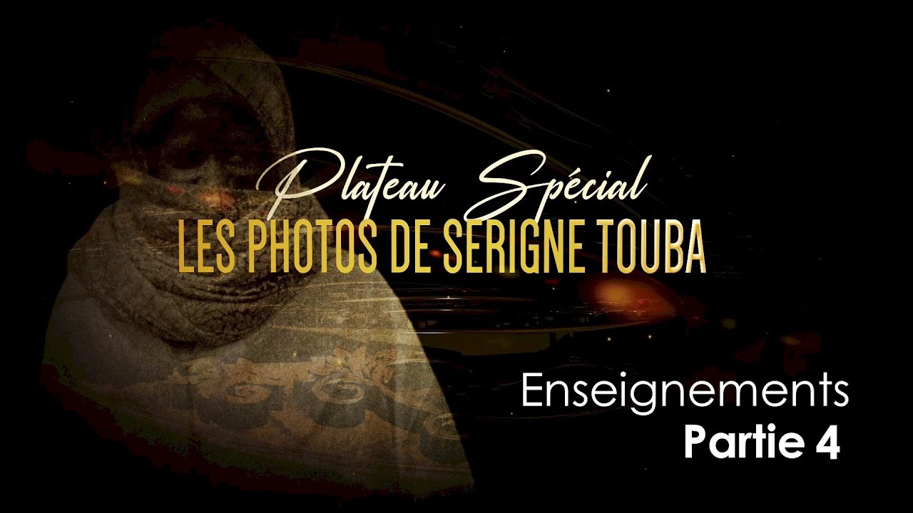 Plateau Spécial Photos de Serigne Touba - Partie 4 : Enseignements
