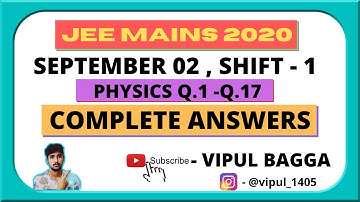 JEE MAINS 2020 SEPTEMBER 2 SHIFT 1 COMPLETE ANSWERS | PHYSICS SOLUTION Q.1 TO Q.17 |