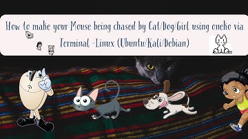 How to make Cat/Dog/Girl(Muti-colour) to chase your Mouse using Terminal - Linux(Kali/Ubuntu/Debian)