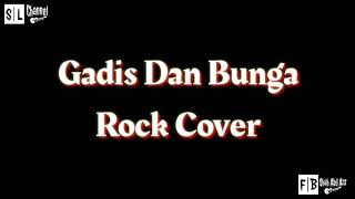 Gadis Dan Bunga || Rock Cover