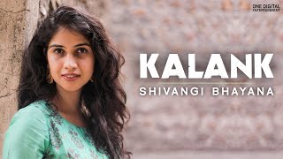 Kalank | Title Track | Cover | Female | Shivangi Bhayana | Rishi D| Pritam | Arijit Singh