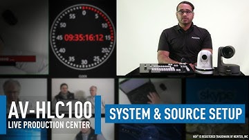 AV-HLC100 Live Production Center: Initial System Setup & How to Set Video Sources