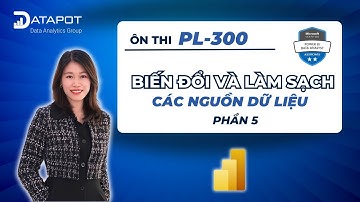 Ôn thi PL-300 - Module 2: Biến đổi và làm sạch các nguồn dữ liệu #5