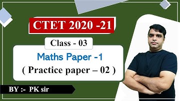 Target CTET 2020-21 | Maths practice paper - 02 | Paper -01 | Maths By PK sir