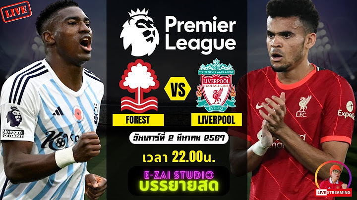 🔴LIVESCORE พากย์สด : น็อตติ้งแฮม ฟอเรสต์ VS ลิเวอร์พูล ฟุตบอลพรีเมียร์ลีก 2023/24