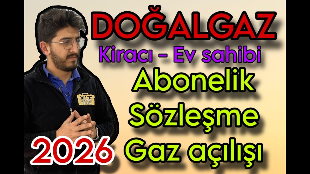 DOĞALGAZ ABONELİK VE SÖZLEŞME İŞLEMLERİ DETAYLI 2026