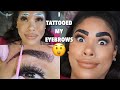 I TATTOOED MY EYEBROWS!