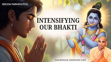 Intensifying our Bhakti | Gauranga Darshan Das