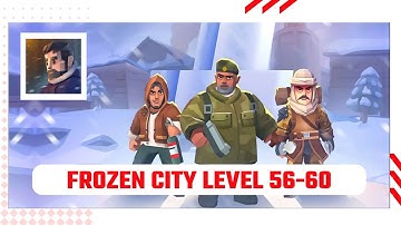 Frozen City - Map - Level 56-60 - Gameplay Walkthrough Tutorial || Ajie Gaming