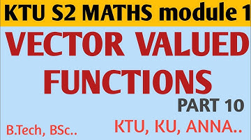 VECTOR VALUED FUNCTIONS PART 10 (KTU S2 maths module 1)