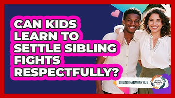 Can Kids Learn To Settle Sibling Fights Respectfully?