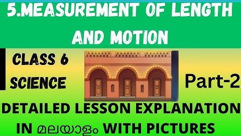 Class 6 science /curiosity /ch-5/measurement of length and motion/ part-2/ Malayalam explanation