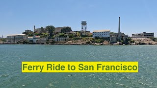 Ferry Ride to San Francisco via Sausalito, San Francisco Bay, and Alcatraz