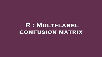 R : Multi-label confusion matrix