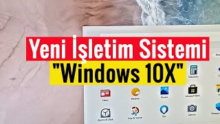 Yeni İşletim Sistemi Windows 10X İncelemesi