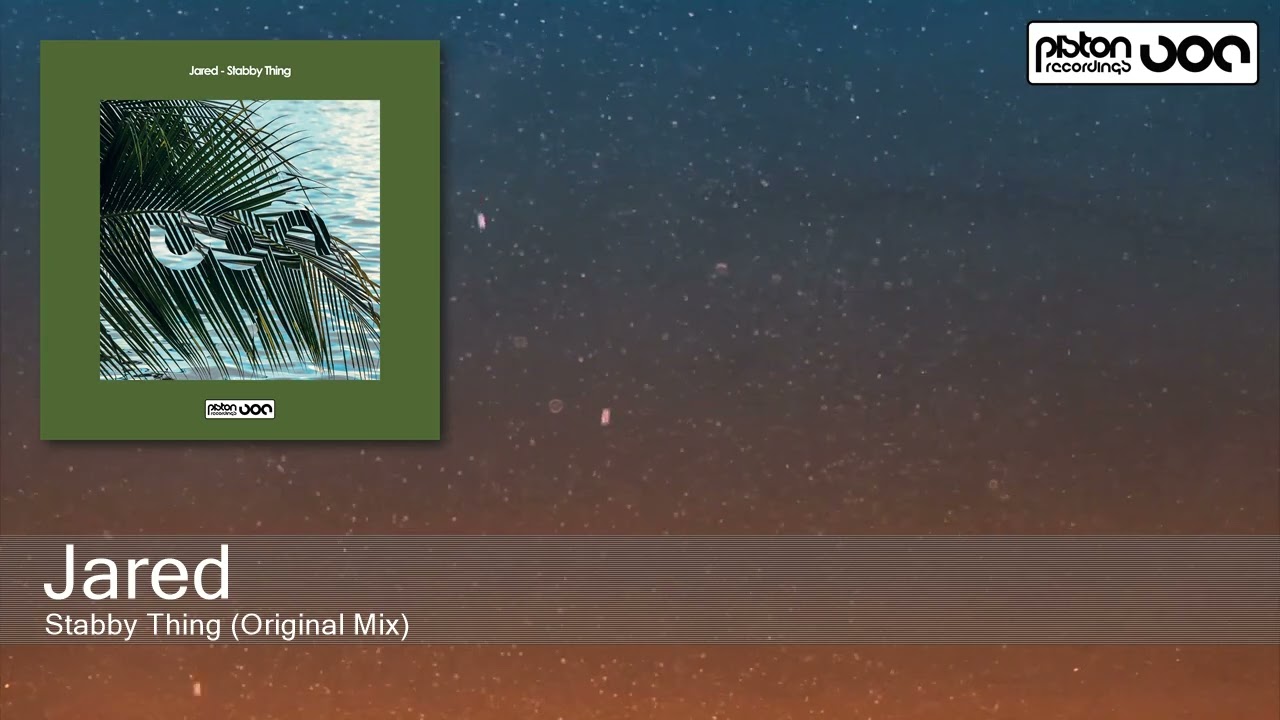 Jared - Stabby Thing (Original Mix) [Piston Recordings]