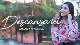 Amanda Wanessa - Descansarei (Voz e Piano) #229