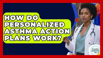 How Do Personalized Asthma Action Plans Work? - Everyday Asthma Tips