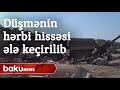 Düşmənin hərbi hissəsi ələ keçirilib - Baku TV