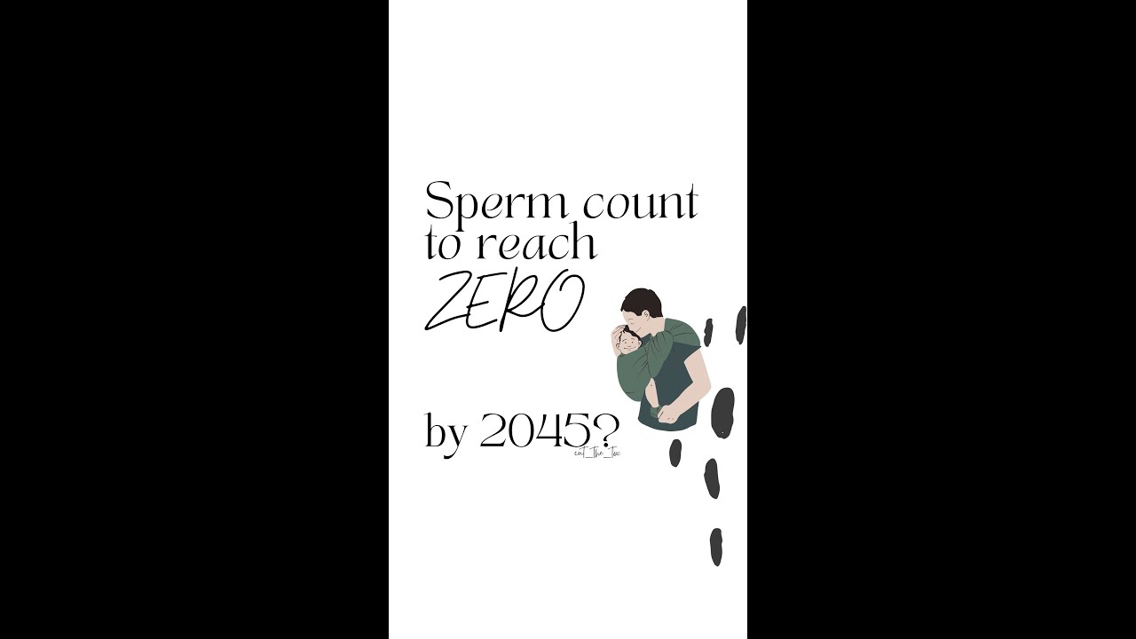 SPERM COUNT TO REACH ZERO BY 2045 YouTube