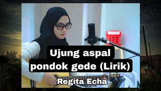 Ujung Aspal Pondok Gede || Regita Echa ( Cover Lirik )