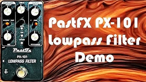 PastFX PX-101 Lowpass Filter Demo