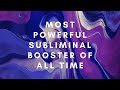 Most powerful subliminal booster of all time